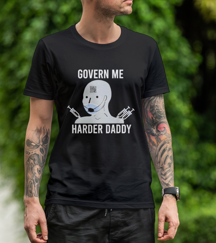Govern Me Harder Daddy Meme With Face Mask And Syringes T-Shirt