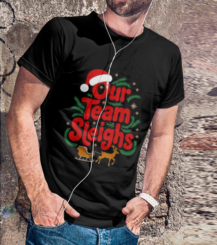 Our Team Sleighs Reindeers Santa Christmas Holiday Spirit T-Shirt