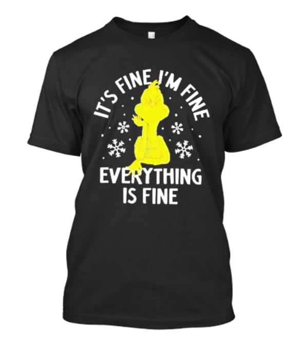 It's Fine I'm Fine Everything Is Fine Grinch Christmas T-Shirt
