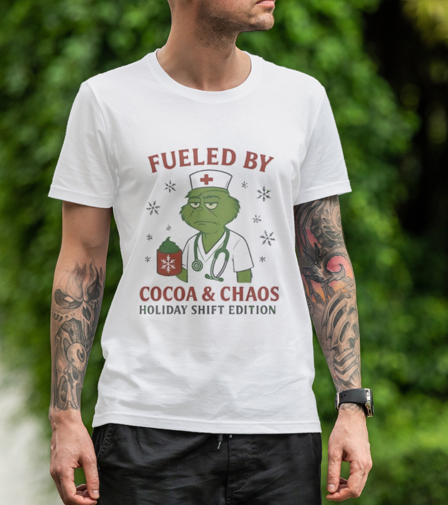 Fueled By Cocoa & Chaos Holiday Shift Edition Grinch Nurse T-Shirt