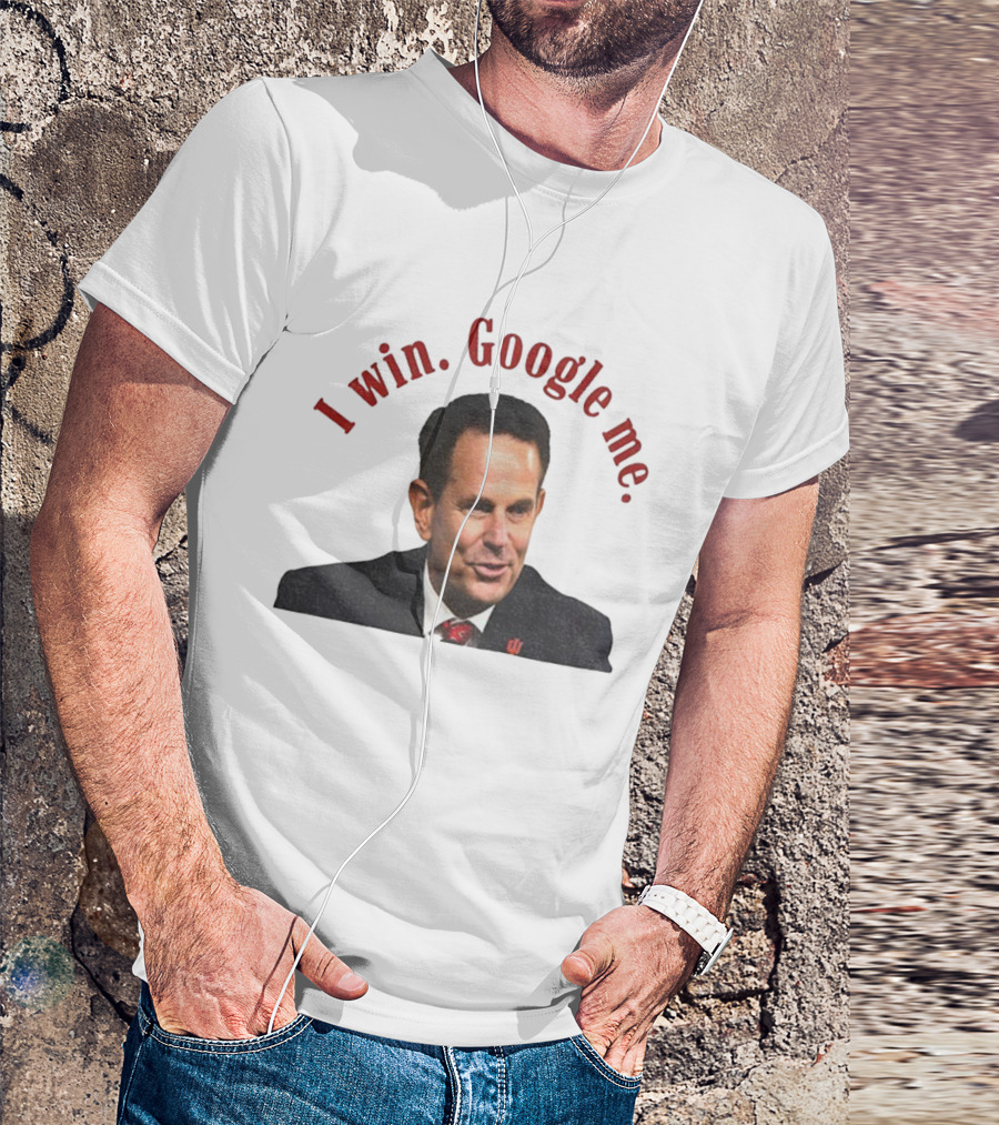 Curt Cignetti I Win Google Me Indiana Hoosiers Coach T-Shirt