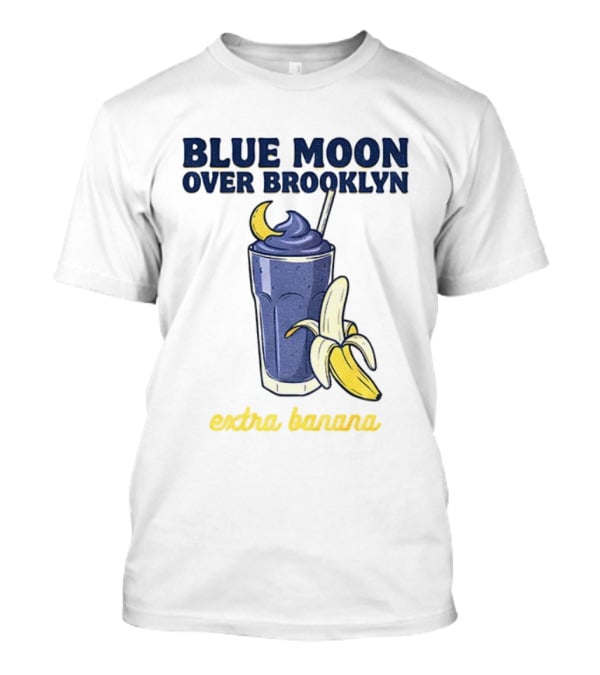 Blue Moon Over Brooklyn Extra Banana Smoothie T-Shirt