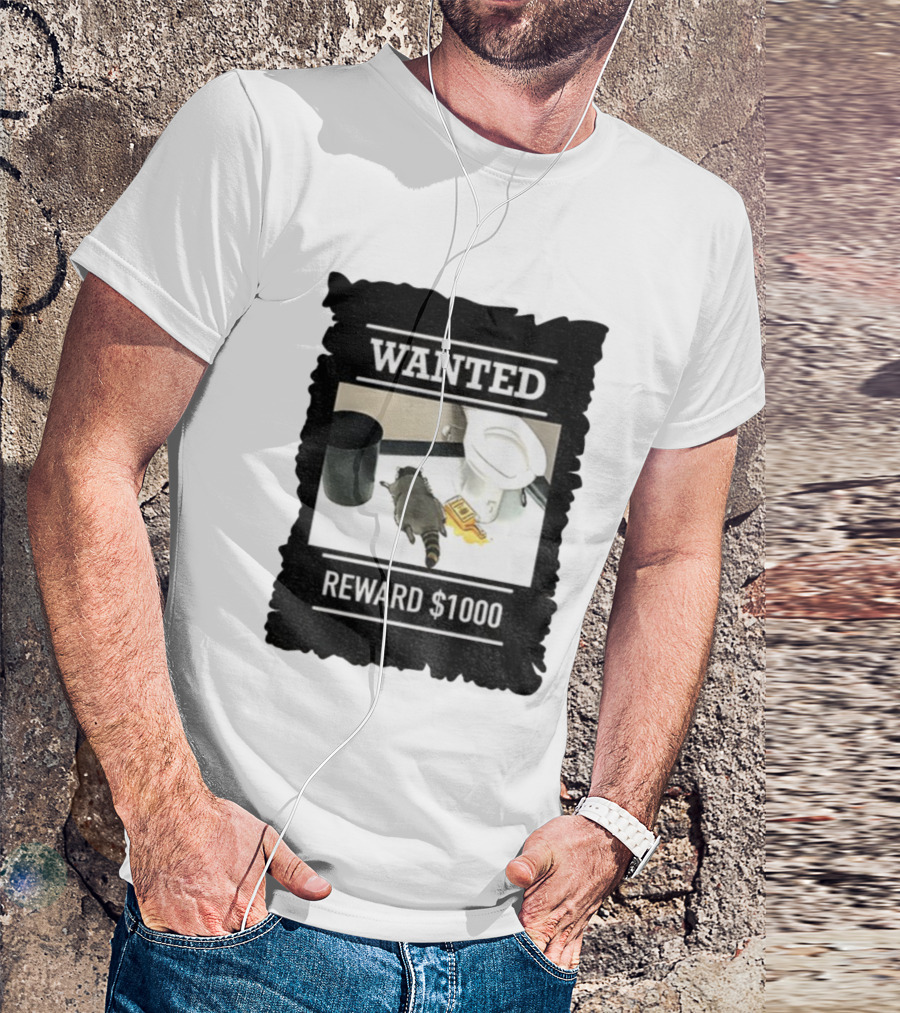 Wanted Drunk Raccoon In Bathroom Reward $1000 T-Shirt