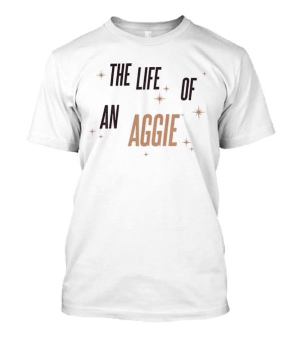 The Life Of An Aggie Texas A&M Show Girls T-Shirt