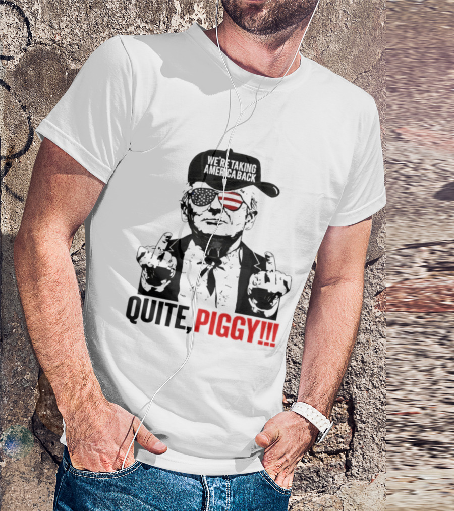 Trump Wearing Hat Sunglasses America Back Quite Piggy T-Shirt