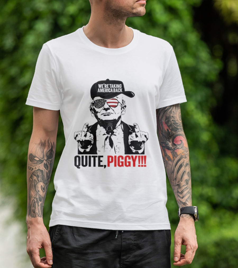Trump Wearing Hat Sunglasses America Back Quite Piggy T-Shirt
