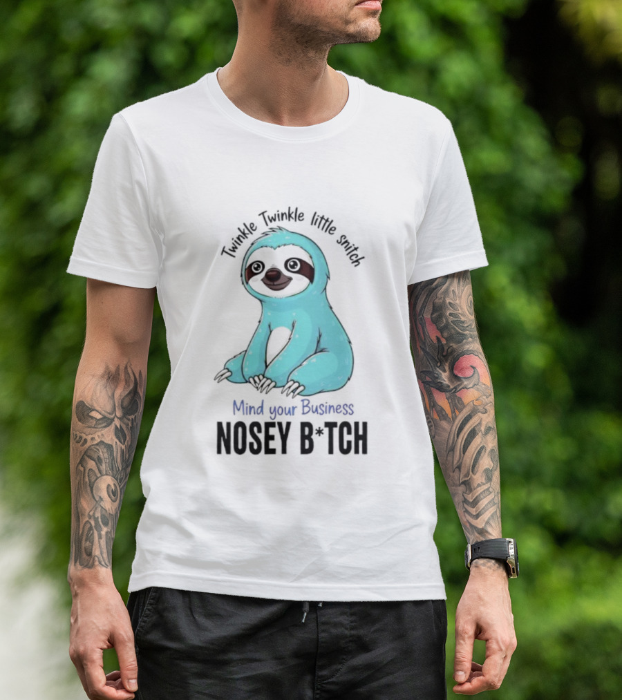 Twinkle Twinkle Little Snitch Sloth Mind Your Business Nosey Bitch Humor T-Shirt