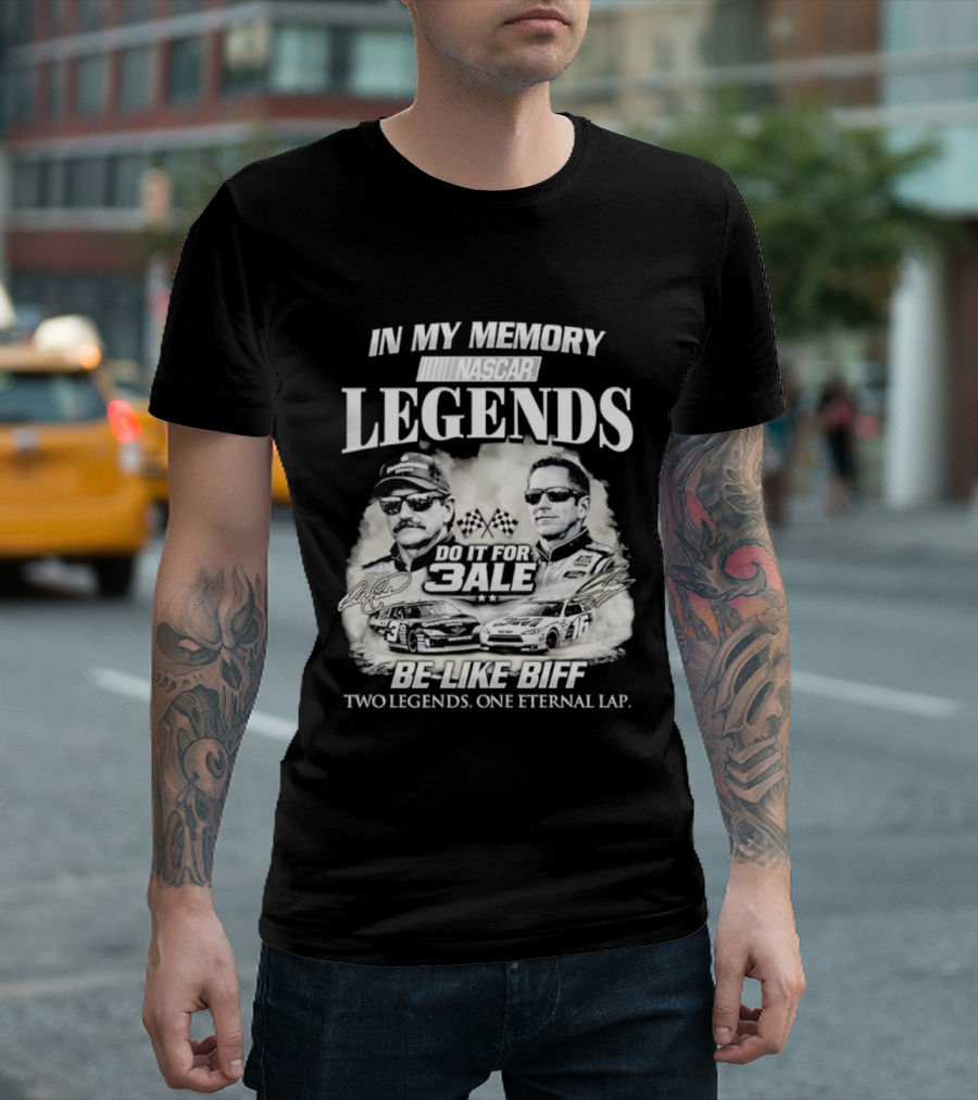 In My Memory Legends Do It For 3ale Be Like Biff Two Legends One Eternal Lap T-Shirt