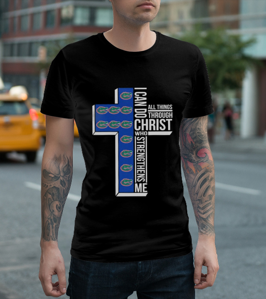 Florida Gators I Can Do All Things Through Christ Who Strengthens Me T-Shirt