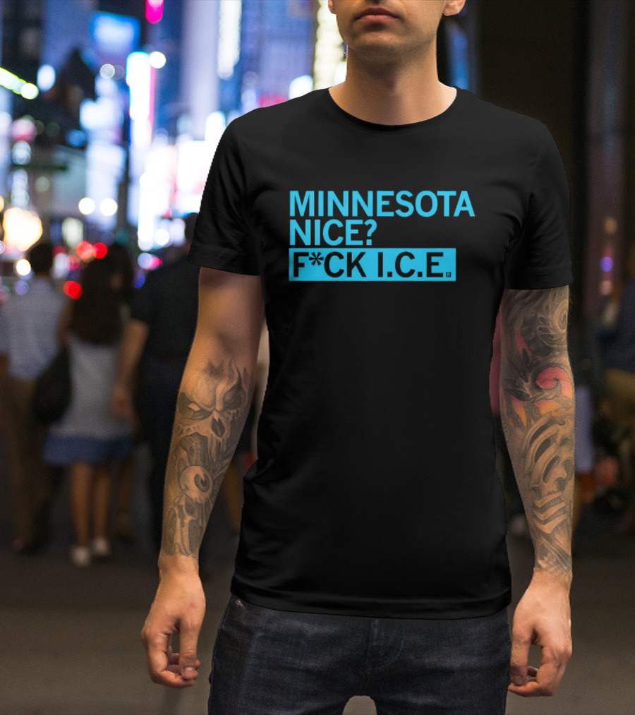 Minnesota Nice? F*CK I.C.E. T-Shirt