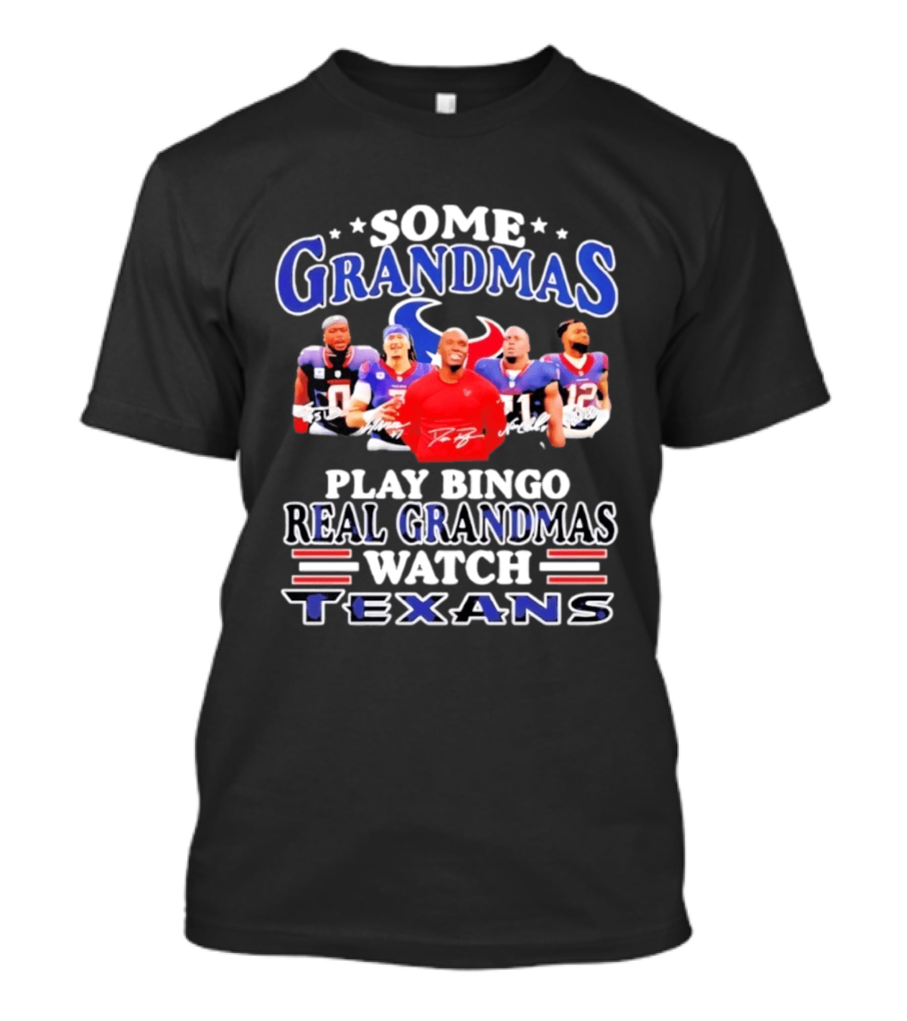 Some Grandmas Play Bingo Real Grandmas Texans T-Shirt