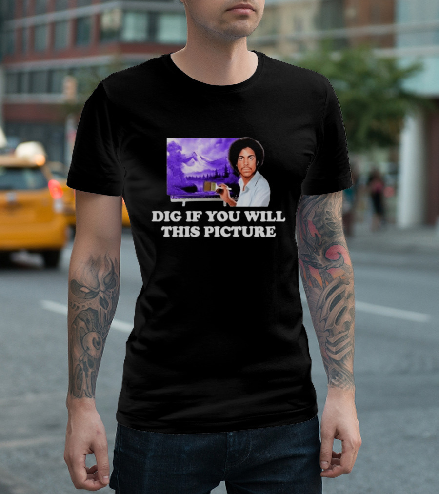 Bob Ross Prince Dig If You Will This Picture Painting T-Shirt