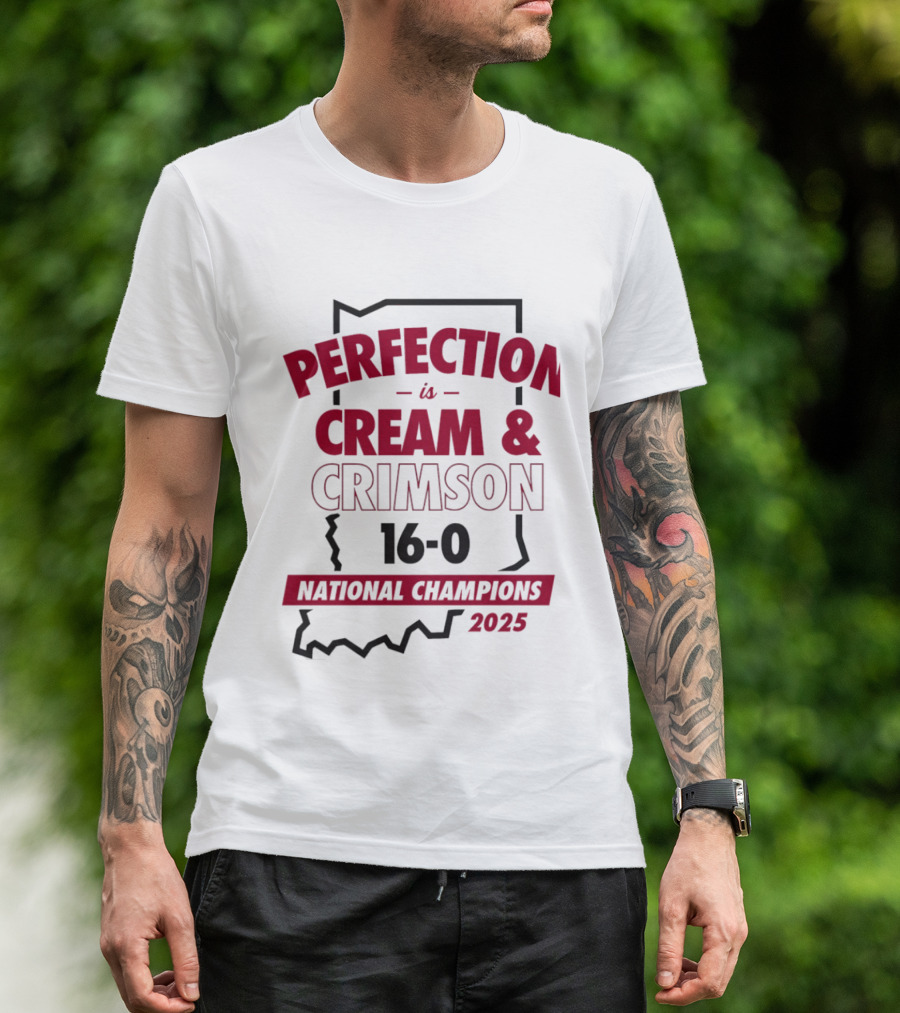 Indiana Hoosiers 2025 Perfection Is Cream And Crimson 16 0 National Champions T-Shirt