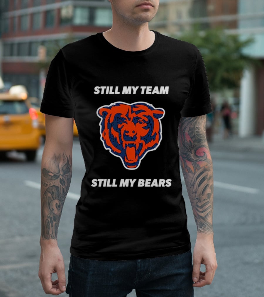 Chicago Bears Still My Team Still My Bears T-Shirt