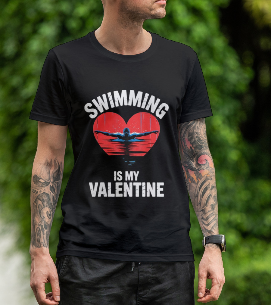 Swimming Is My Valentine Heart Swimmer T-Shirt