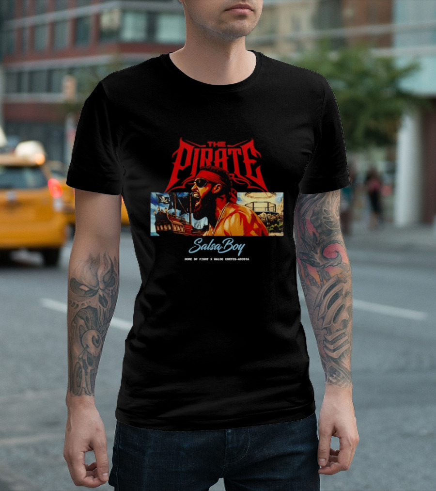The Pirate Salsa Boy Home Of Fight Waldo Cortes Acosta T-Shirt