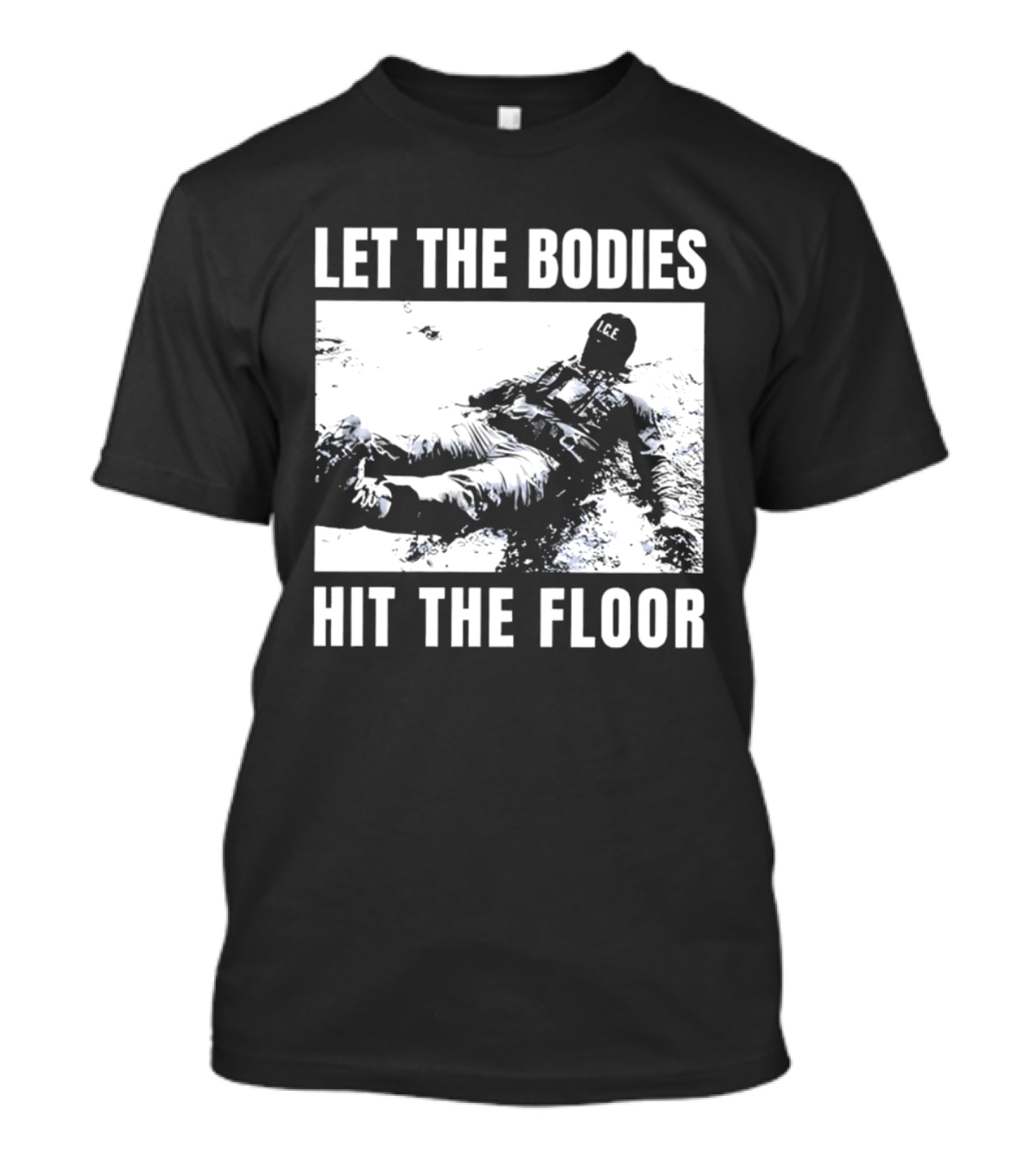 Let The Bodies ICE Hit The Floor Snow T-Shirt