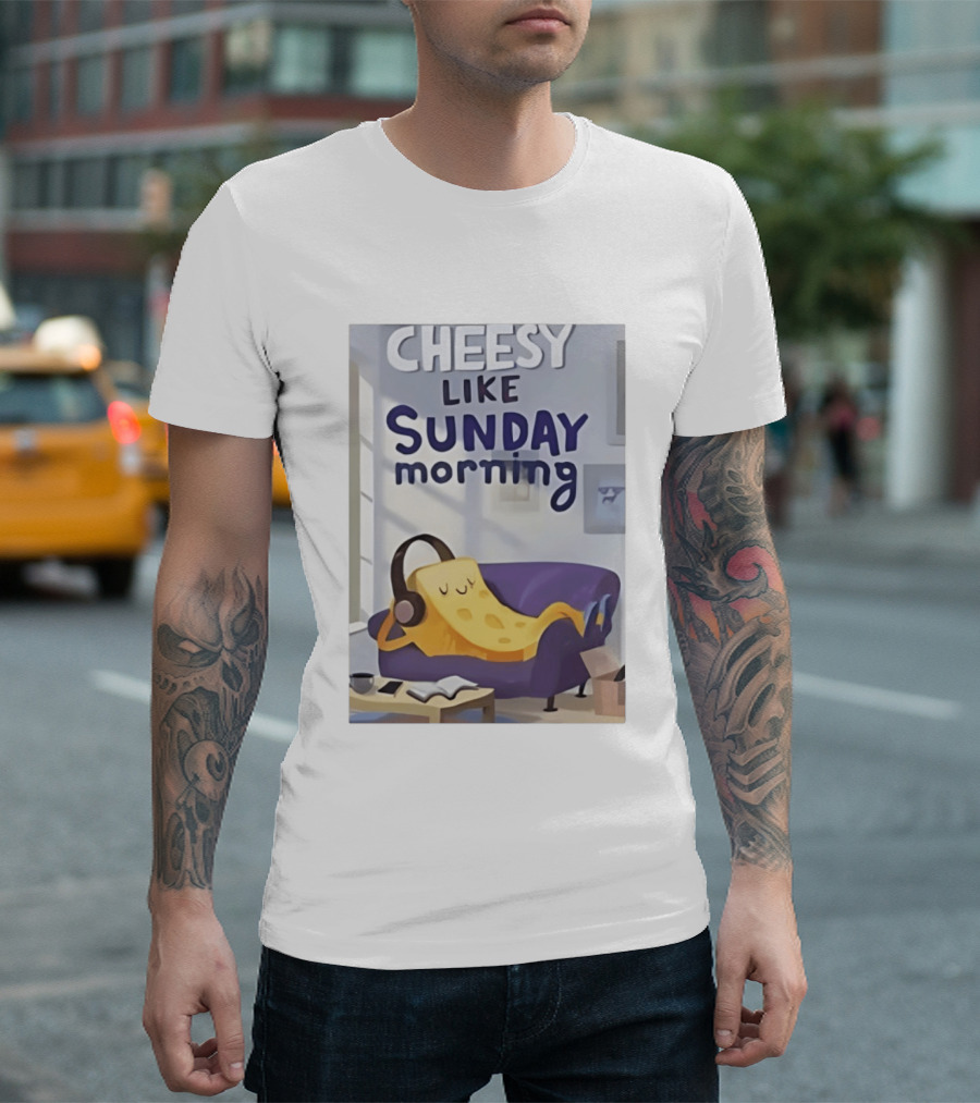 Cheesy Like Sunday Morning Relaxing Cheese Listening To Music T-Shirt