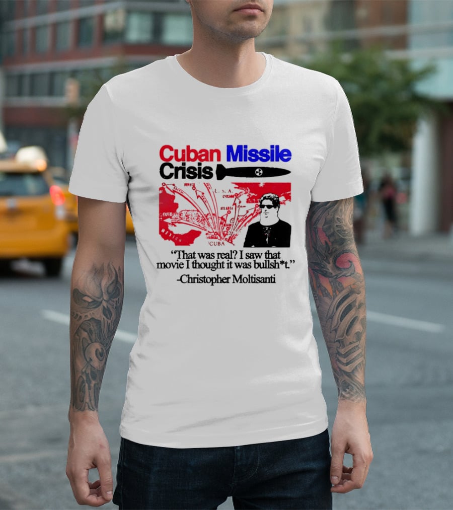 Cuban Missile Crisis Real Movie Quote Christopher Moltisanti T-Shirt