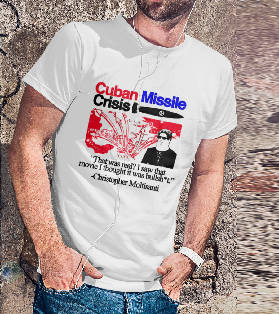 Cuban Missile Crisis Real Movie Quote Christopher Moltisanti T-Shirt