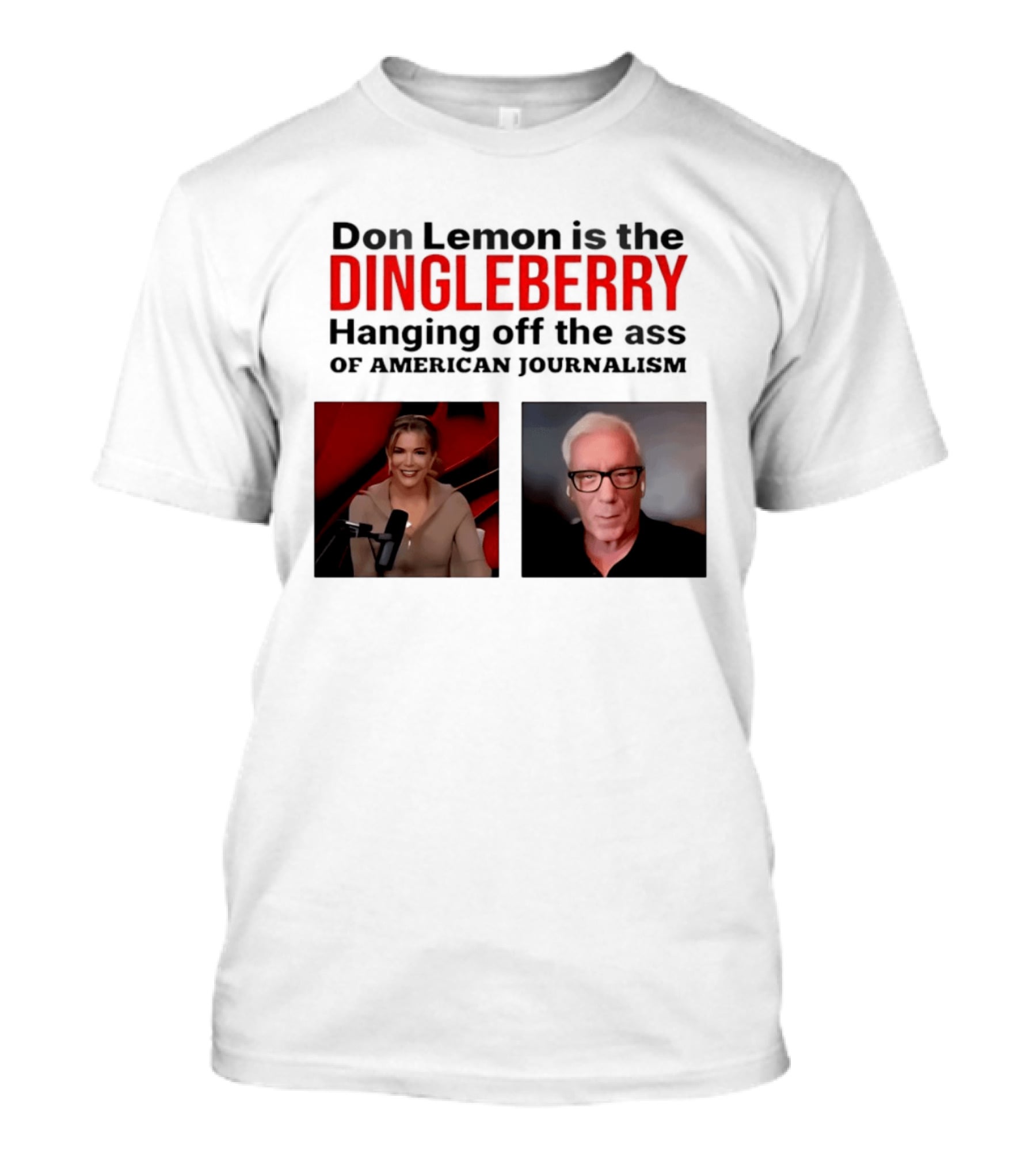 Don Lemon Is The Dingleberry Hanging Off The Ass Of American Journalism T-Shirt