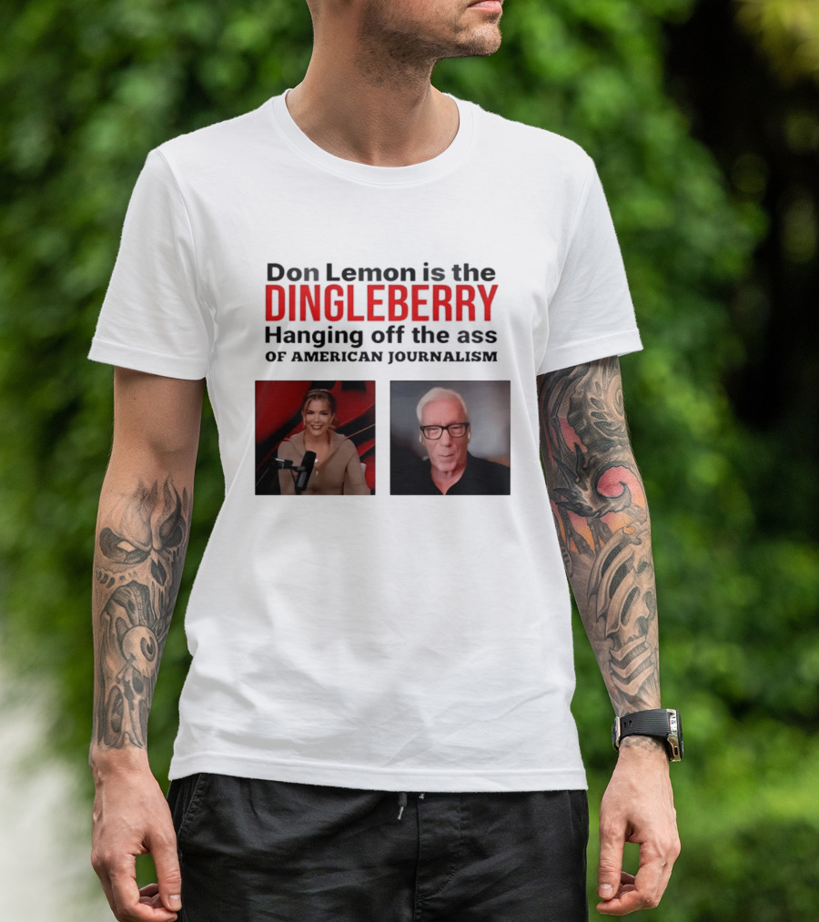 Don Lemon Is The Dingleberry Hanging Off The Ass Of American Journalism T-Shirt