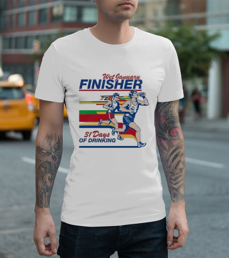 Wet January Finisher 31 Days Of Drinking Running Challenge T-Shirt
