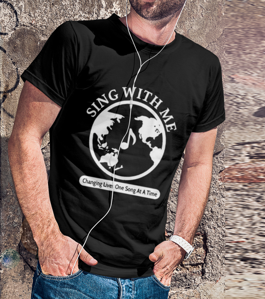 Sing With Me Changing Lives One Song At A Time Music Note World Map T-Shirt