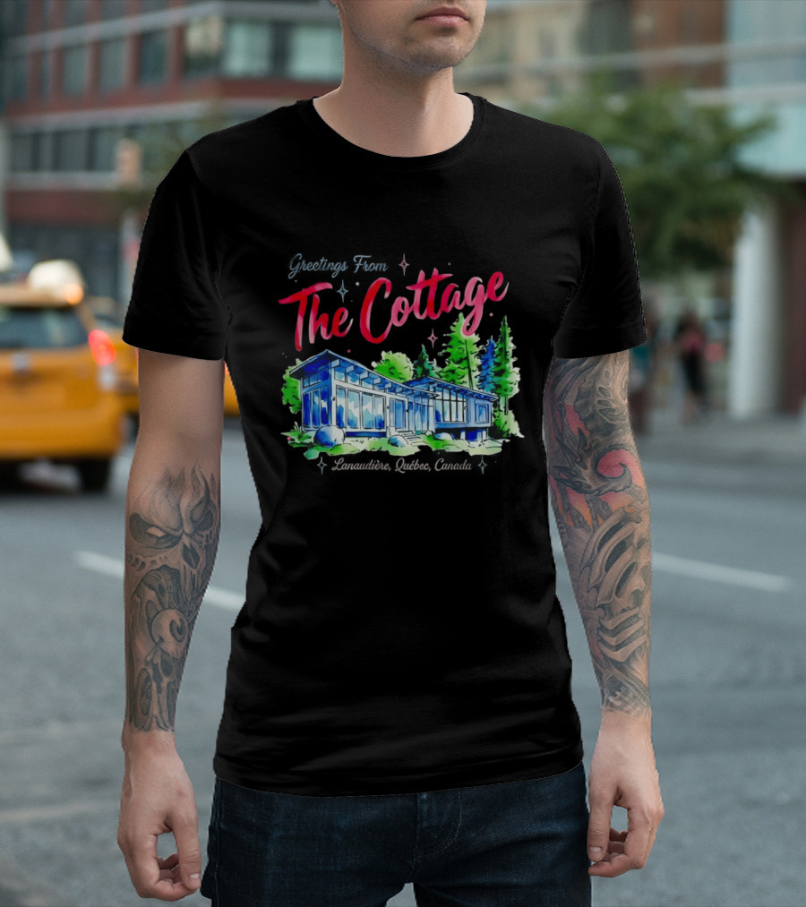Greetings From The Cottage Lanaudiere Quebec Canada Scenic Retreat T-Shirt