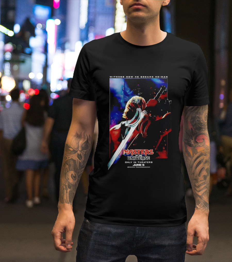 Masters Of The Universe In Theaters June 5 2026 Witness How He Became He Man T-Shirt
