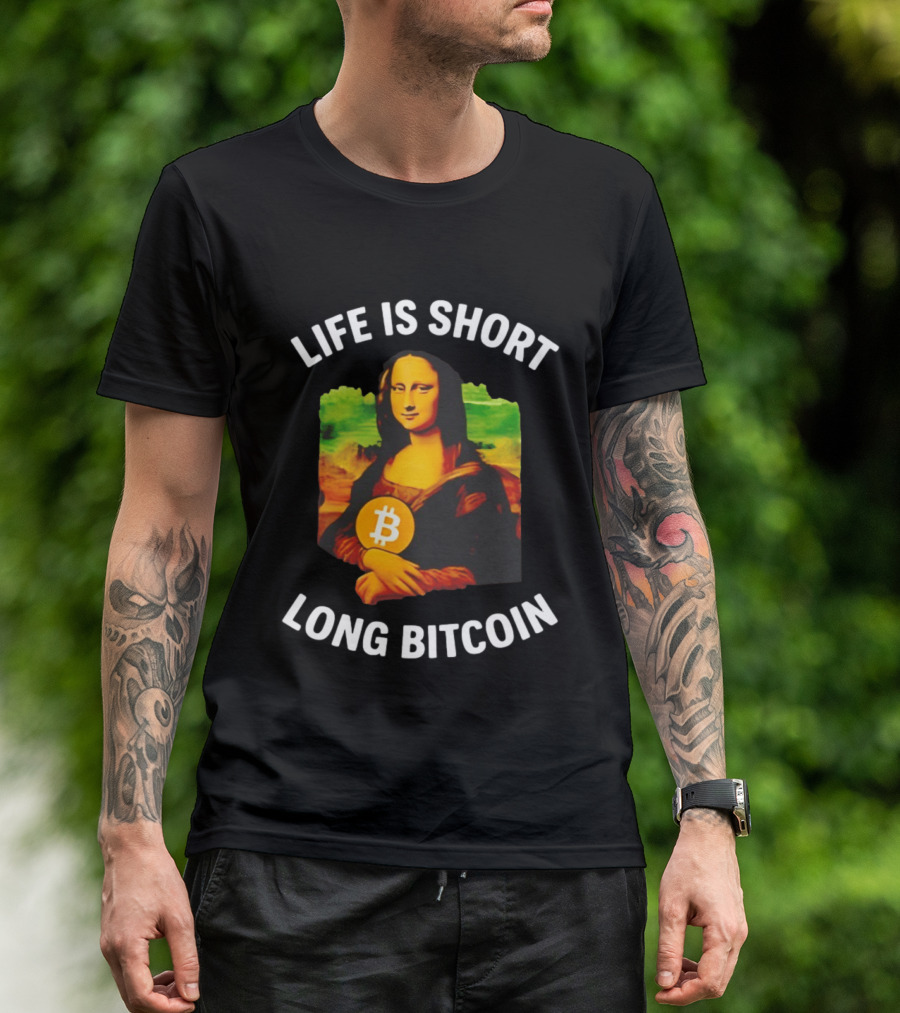 Life Is Short Long Bitcoin Mona Lisa T-Shirt
