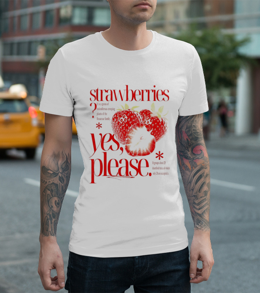 Strawberries Yes Please Bite Of Delicious Enjoy Pure Happiness T-Shirt