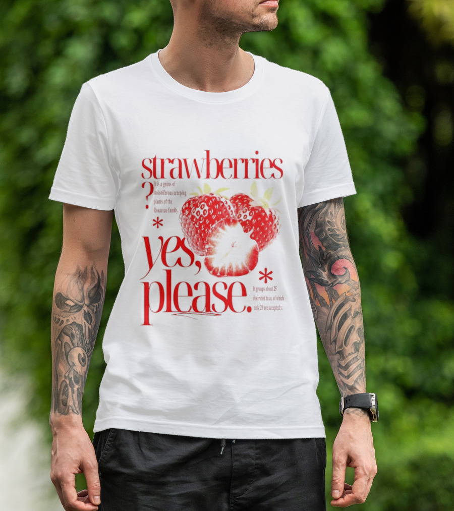 Strawberries Yes Please Bite Of Delicious Enjoy Pure Happiness T-Shirt
