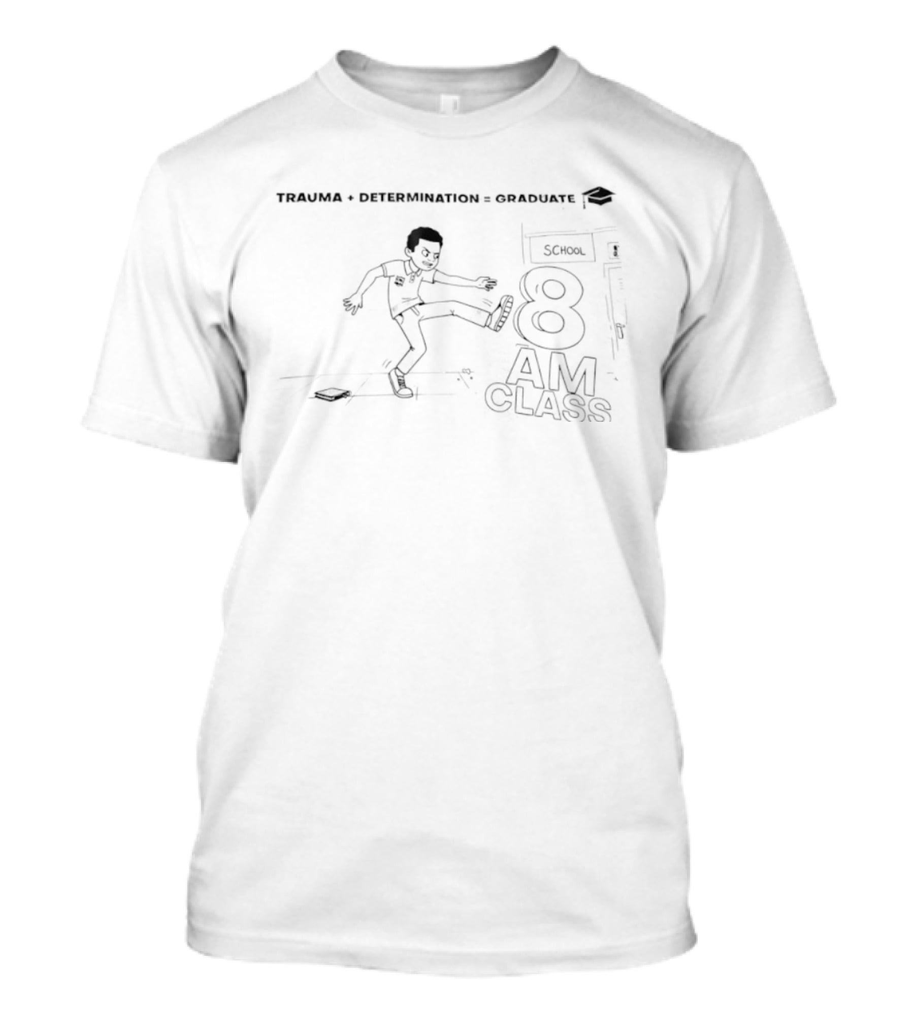 Trauma Determination Graduate Cartoon Character 8 AM Class Skool T-Shirt