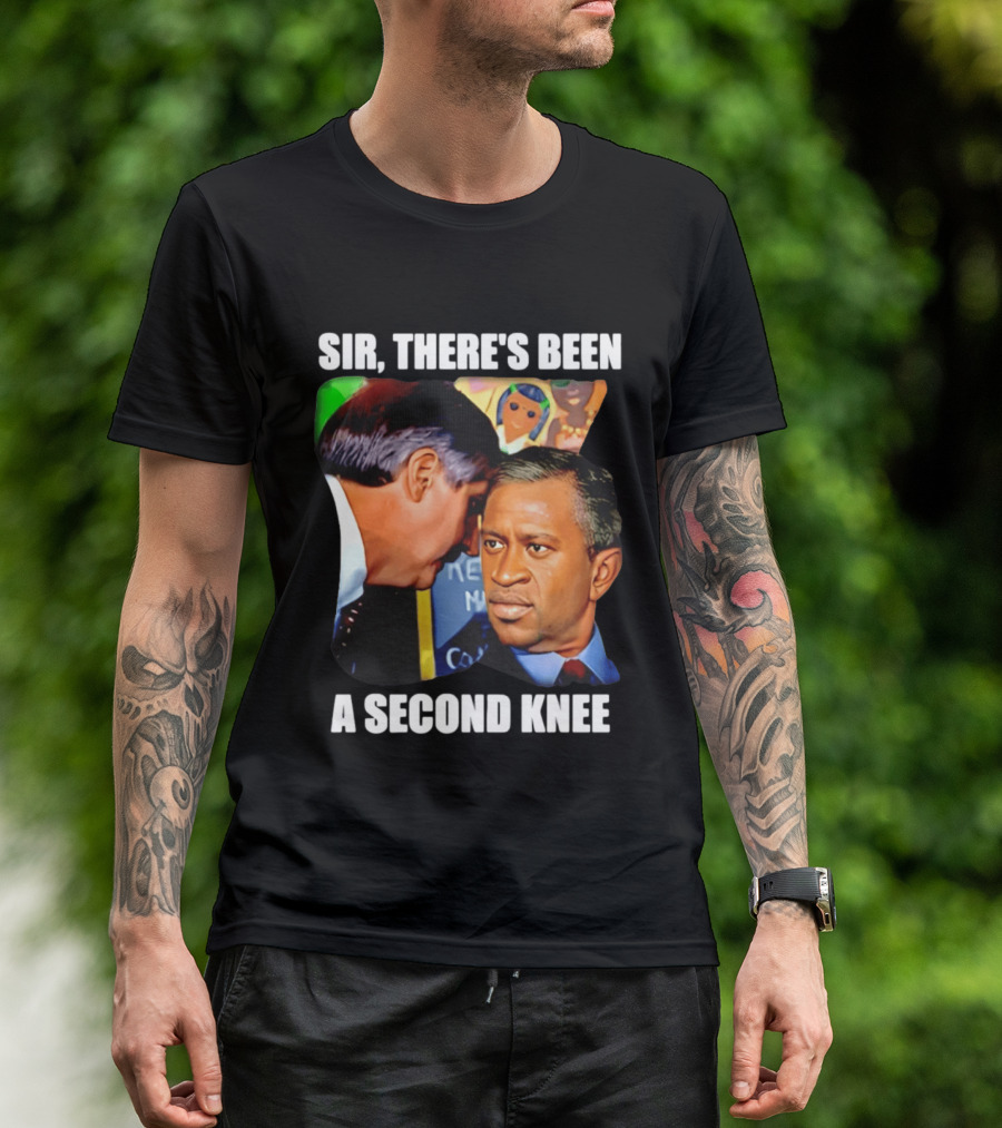 George Floyd Bush Sir There’s Been A Second Knee T-Shirt