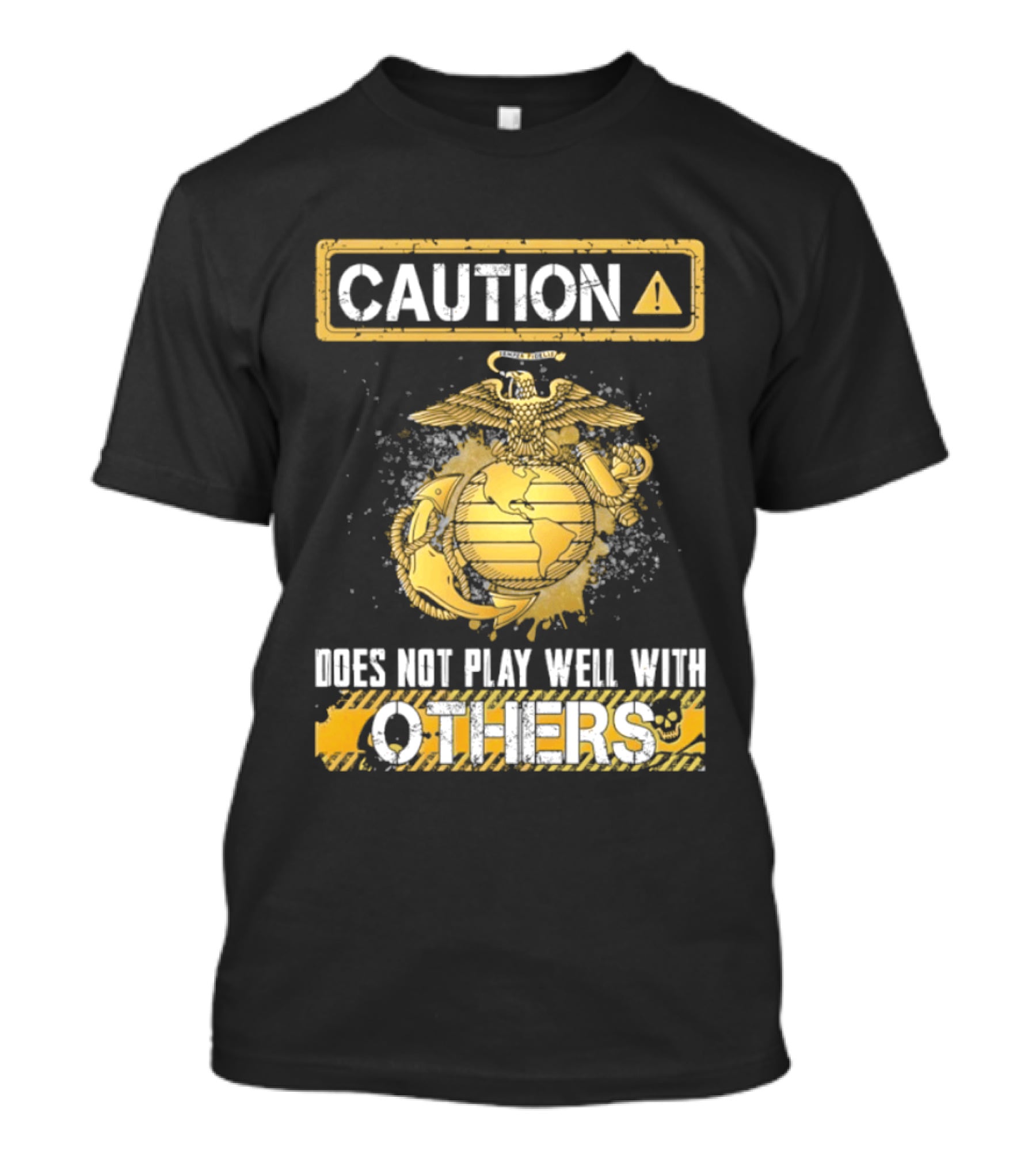 Caution US Marine Corps Eagle Globe Anchor Semper Fidelis Does Not Play Well With Others T-Shirt