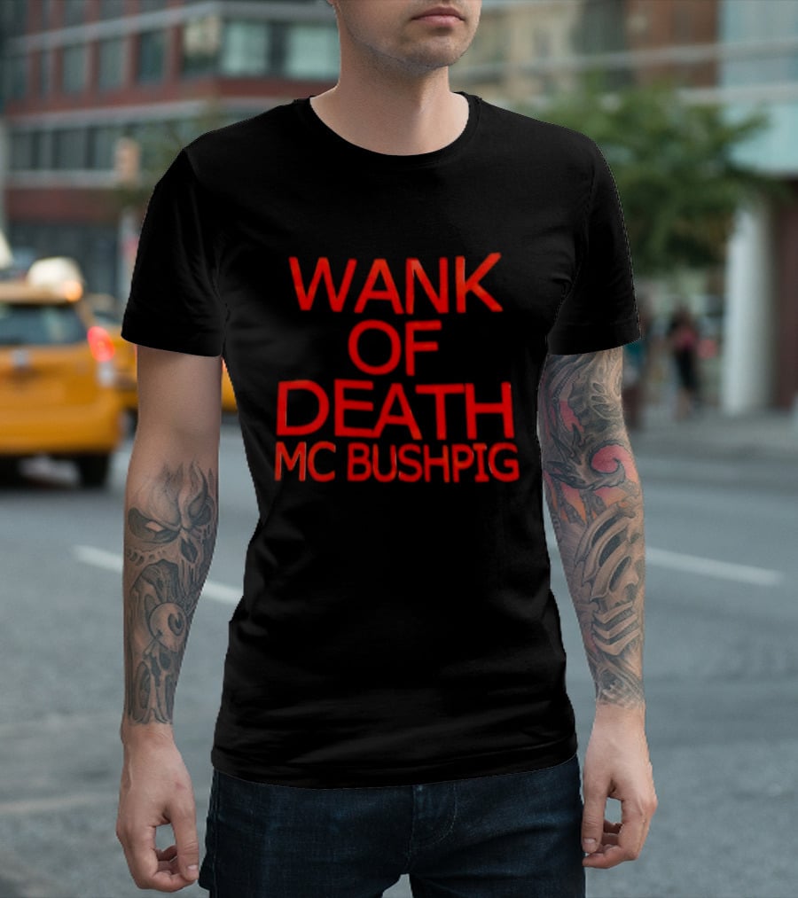 Wank Of Death MC Bushpig T-Shirt