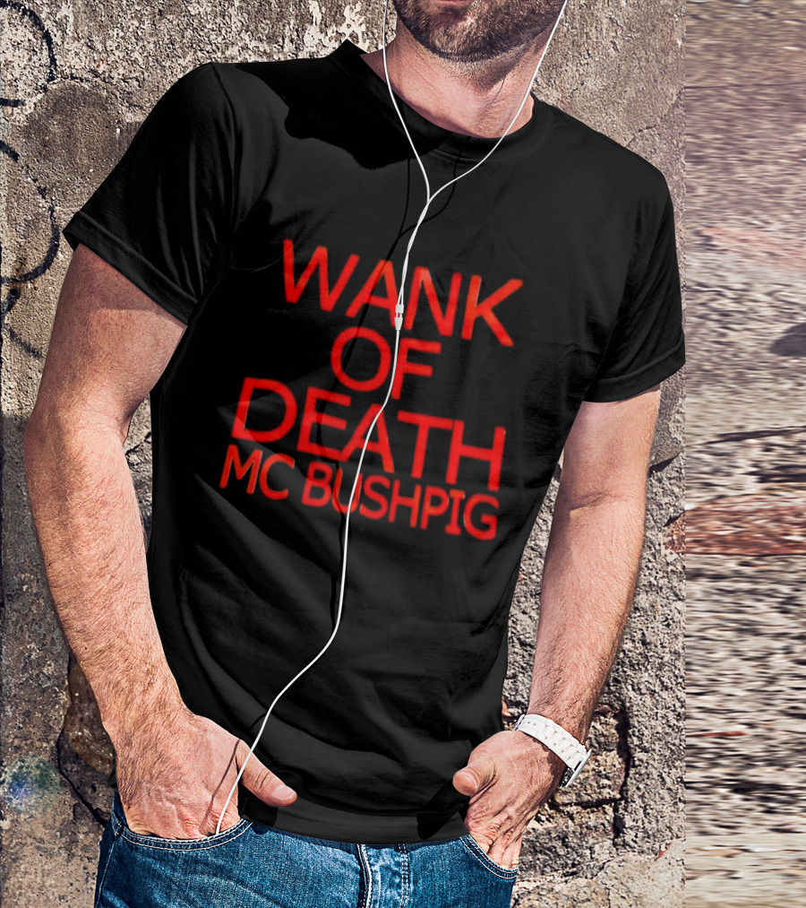 Wank Of Death MC Bushpig T-Shirt