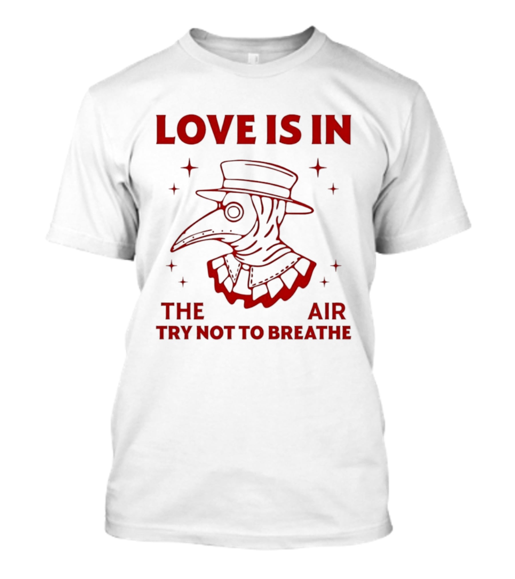 Love Is In The Air Try Not To Breathe Doctor Plague T-Shirt