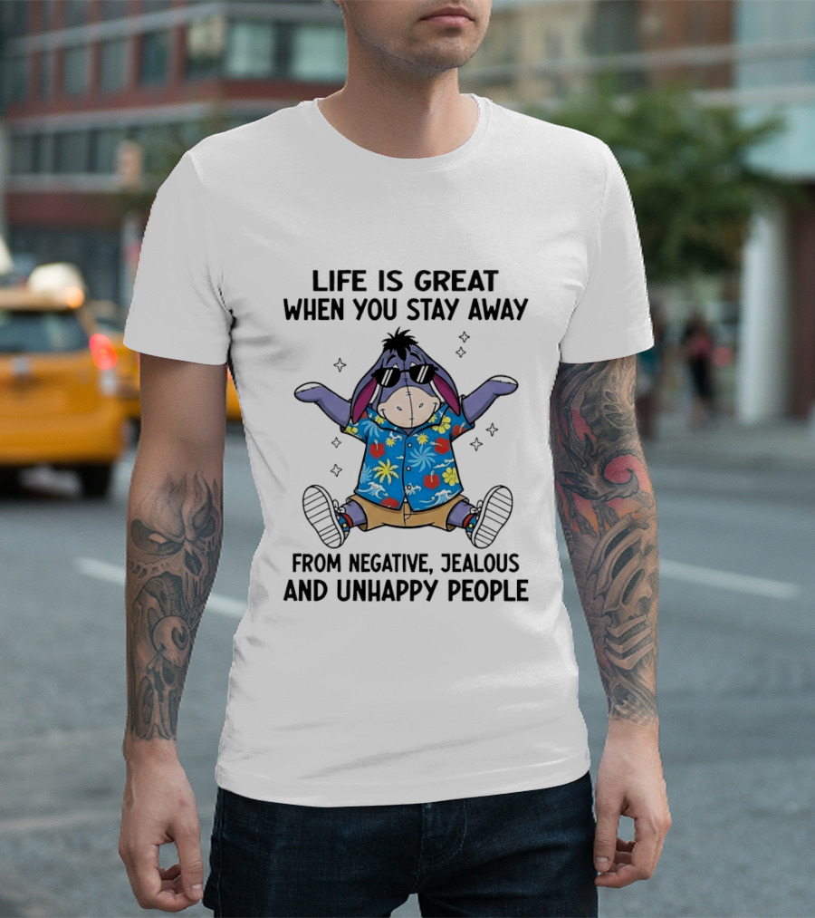 Eeyore Life Is Great Stay Away From Negative Jealous Unhappy People Tropical T-Shirt