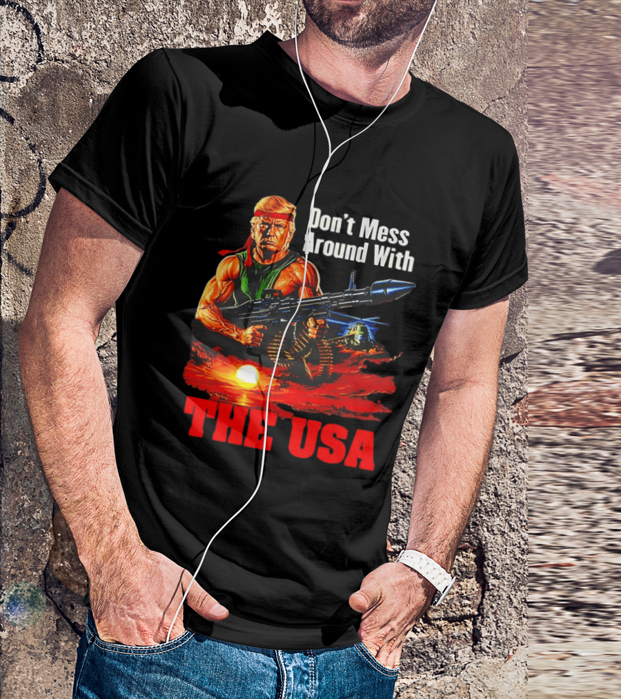 Donald Trump Don't Mess Around With The USA America Motif T-Shirt
