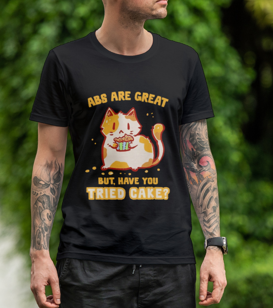 Abs Are Great But Have You Tried Cake Cat Eating Dessert T-Shirt