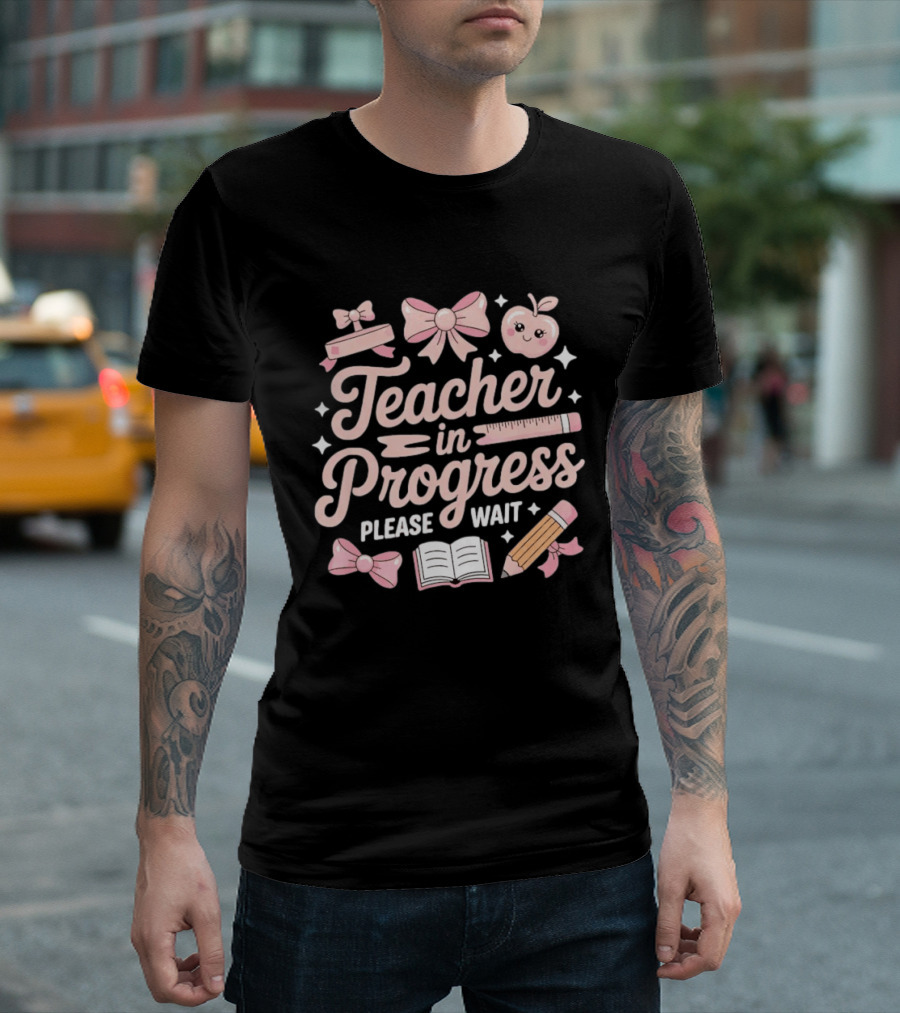 Teacher In Progress Please Wait Pink Bow Apple Ruler Pencil Book T-Shirt