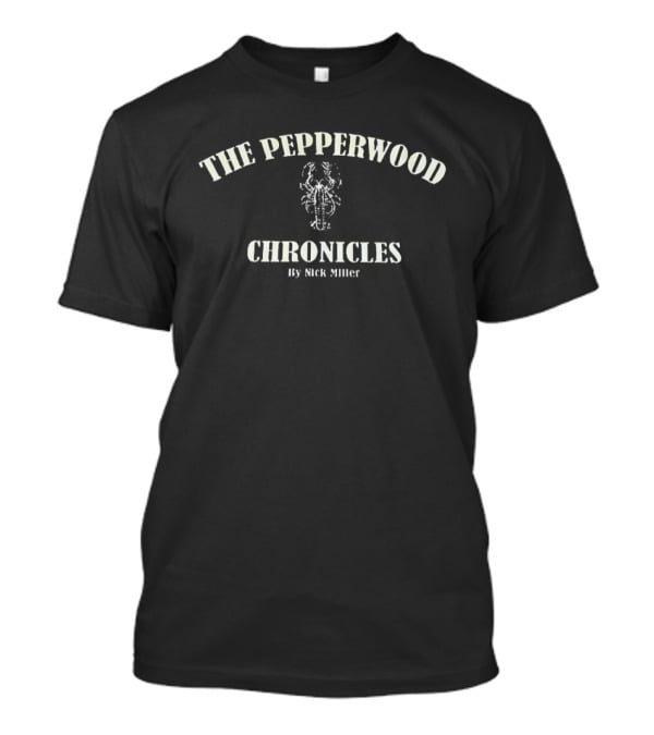 The Pepperwood Chronicles By Nick Miller T-Shirt