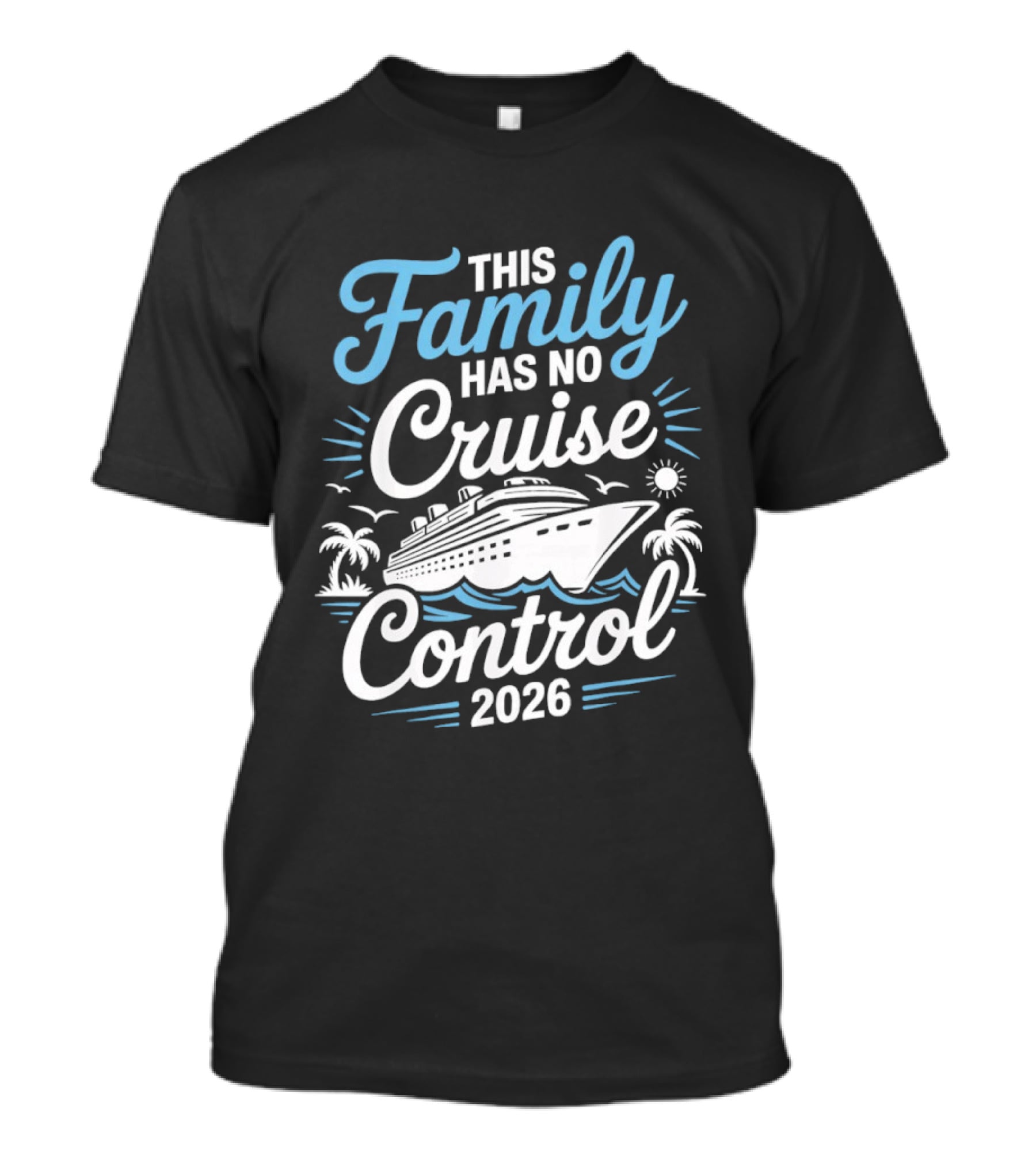 This Family Has No Cruise Control 2026 Vacation Adventure T-Shirt