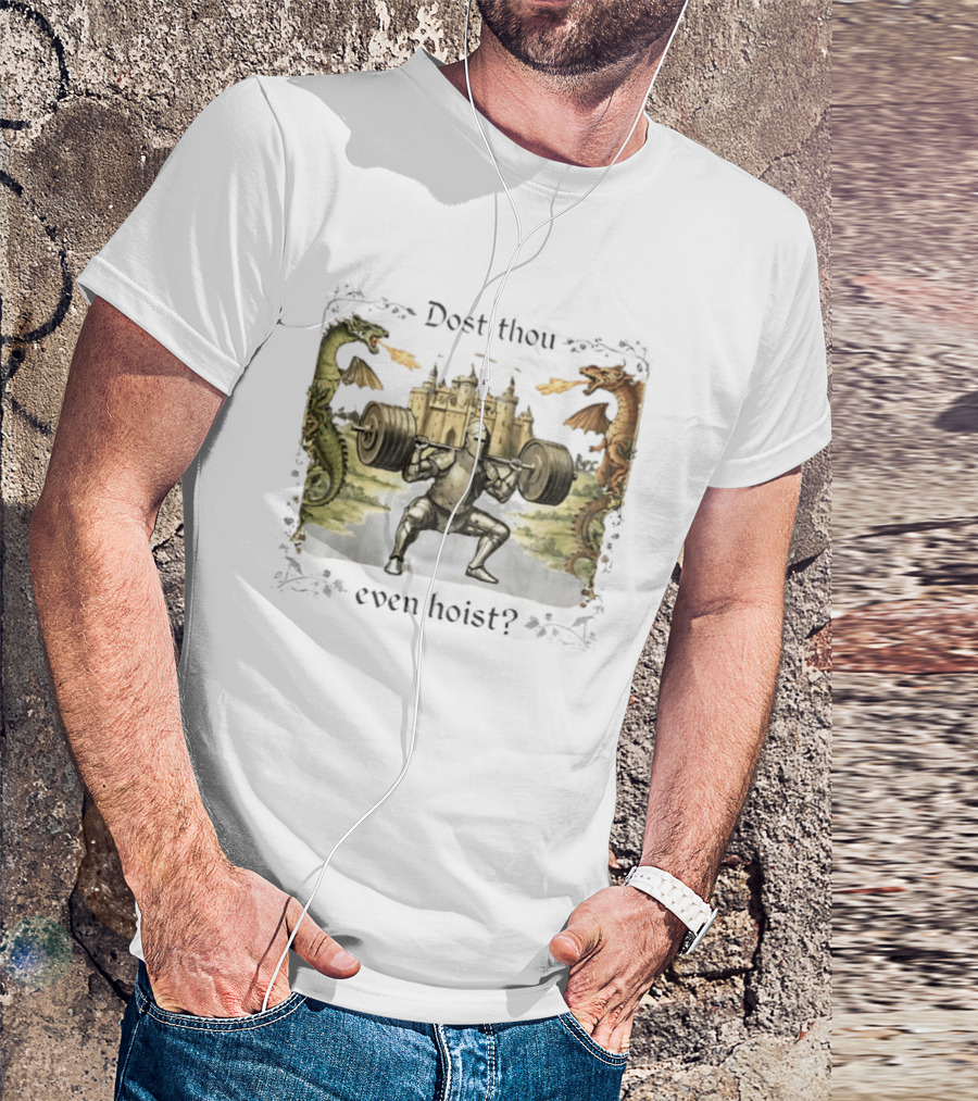 Medieval Knight Squatting Dragons Castle Dost Thou Even Hoist Gym T-Shirt
