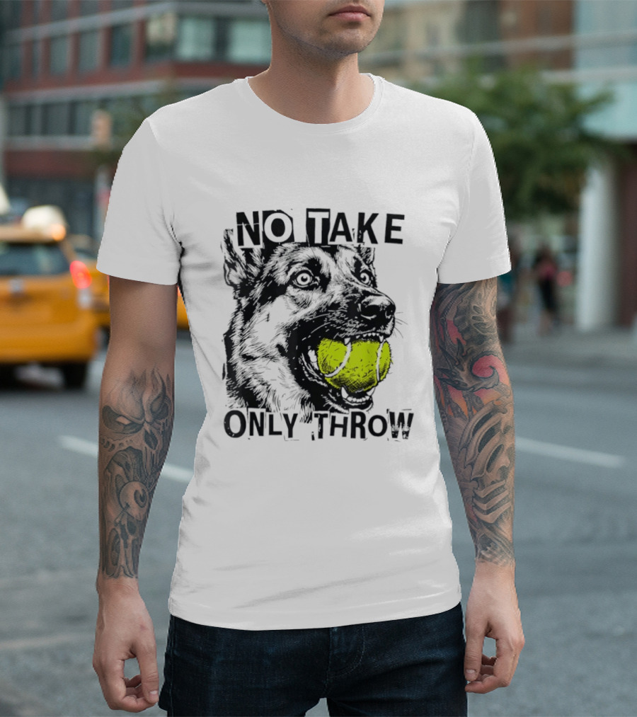 No Take Only Throw Tennis Ball German Shepherd Dog T-Shirt