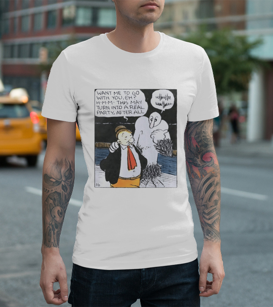 Popeye Comic Want Me To Go With You This May Turn Into A Real Party T-Shirt