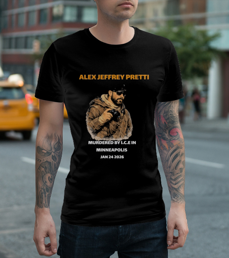 Alex Jeffrey Pretti Murdered By I.C.E In Minneapolis Jan 24 2026 T-Shirt