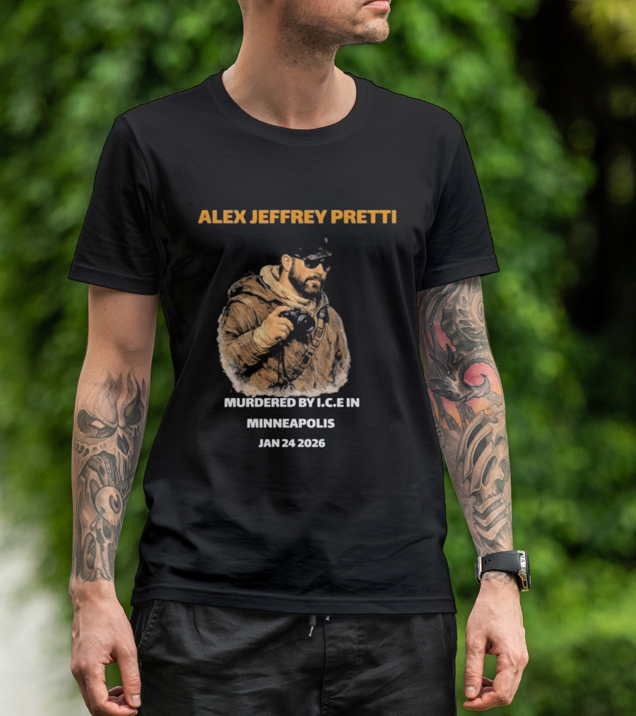 Alex Jeffrey Pretti Murdered By I.C.E In Minneapolis Jan 24 2026 T-Shirt